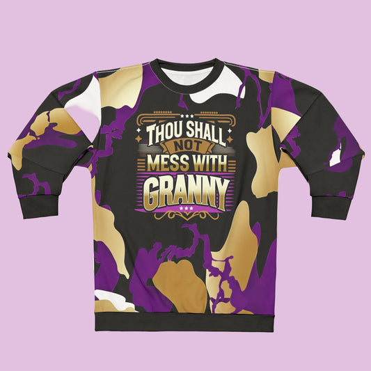 Thou Shall Not Mess with Granny Sweatshirt